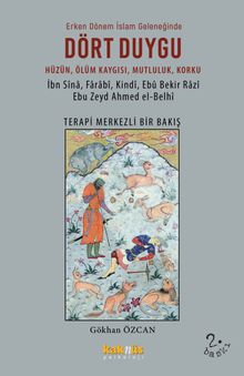 Dört Duygu Erken Dönem İslam Geleneğinde & Hüzün, Ölüm Kaygısı, Mutluluk, Korku Terapi Merkezli Bir Bakış