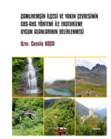 Çamlıhemşin İlçesi ve Yakın Çevresinin Cbs-Ahs Yöntemi İle Ekoturizme Uygun Alanlarının Belirlenmesi