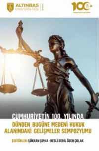 Cumhuriyetin 100. Yılında Dünden Bugüne Medeni Hukuk Alanındaki Gelişmeler Sempozyumu