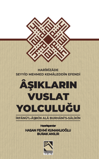 Aşıkların Vuslat Yolculuğu / İrfan'ül-Aşıkın Ala Burhani's-Salikin