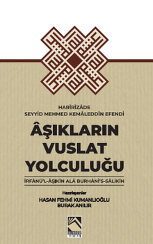 Aşıkların Vuslat Yolculuğu / İrfan'ül-Aşıkın Ala Burhani's-Salikin