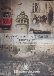 İstanbul'un Atlı ve Elektrikli Tramvayları / (23-D-9)
