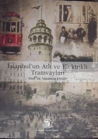 İstanbul'un Atlı ve Elektrikli Tramvayları / (23-D-9)
