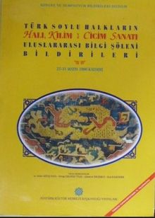 Türk Soylu Halkların Halı, Kilim ve Cicim Sanatı Uluslararası Bilgi Şöleni Bildirileri (23-D-10)