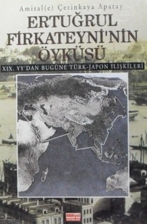 Ertuğrul Firkateyni'nin Öyküsü – XIX. YY'dan Bugüne Türk Japon İlişkileri / 9-A-12