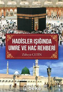 Hadisler Işığında Umre Ve Hac Rehberi (Renkli Resimli)