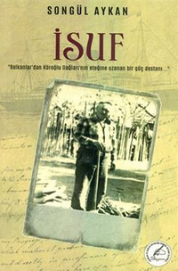 İsuf / Balkanlardan Köroğlu Dağlarına Uzanan Göç Destanı