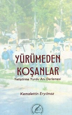 Yürümeden Koşanlar (Yetiştirme Yurdu Anı Derlemesi)