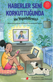   Haberler Seni Korkuttuğunda Ne Yapabilirsin? Medya Okuryazarlığı ve Haberleri Yorumlamak Üzerine