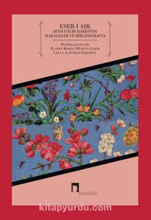 Eser-i Aşk & Şeyh Galib Hakkında Makaleler ve Bibliyografya - Bilinmeyen Yazar