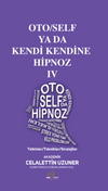 Oto / Self ya da Kendi Kendine Hipnoz IV