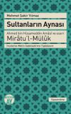Sultanların Aynası & Ahmed bin H&uuml;sameddin Amasi ve eseri Miratu'l-M&uuml;luk İnceleme-Metin-Sadeleştirme-Tıpkıbasım