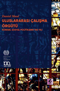 Uluslararası Çalışma Örgütü  Küresel Sosyal Politikanın 100 Yılı