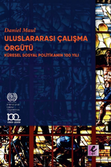 Uluslararası Çalışma Örgütü  Küresel Sosyal Politikanın 100 Yılı