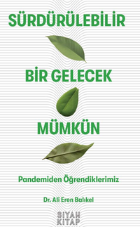 Sürdürülebilir Bir Gelecek Mümkün / Pandemiden Öğrendiklerimiz 