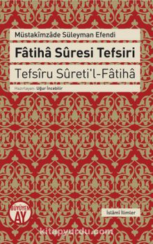 Fatiha Suresi Tefsiri & Tefsiru Sureti'l-Fatiha - Müstakimzade Süleyman Saadettin Efendi