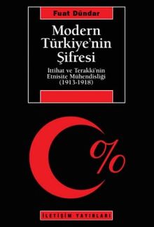 Modern Türkiye'nin Şifresi & İttihat Ve Terakki'nin Etnisite Mühendisliği (1913-1918)