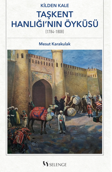 Kilden Kale: Taşkent Hanlığı'nın Öyküsü (1784-1808)