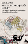 Asya’da Batı-Karşıtlığı Siyaseti Pan-İslamcı Ve Pan-Asyacı Düşüncede Dünya Düzeni Vizyonları