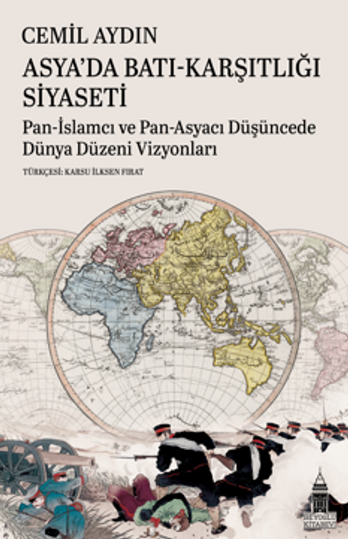 Asya'da Batı-Karşıtlığı Siyaseti Pan-İslamcı Ve Pan-Asyacı Düşüncede  Dünya Düzeni Vizyonları