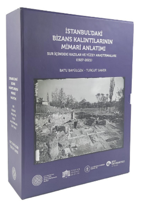 İstanbul'daki Bizans Kalıntılarının Mimari Anlatımı - Sur İçindeki Kazılar ve Yüzey Araştırmaları (1927 - 2021)