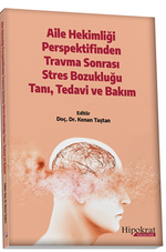 Aile Hekimliği Perspektifinden Travma Sonrası Stres Bozukluğu Tanı, Tedavi ve Bakım
