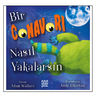 Bir Canavarı Nasıl Yakalarsın?