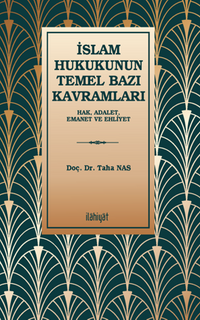 İslam Hukukunun Temel Bazı Kavramları  (Hak, Adalet, Emanet ve Ehliyet)