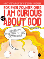 For Even Younger Ones I Am Curious About God Book: 5