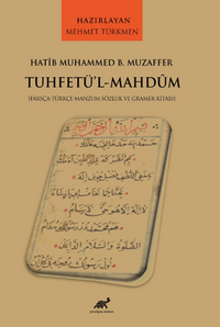 Hatîb Muhammed B. Muzaffer  Tuhfetü'l-Mahdûm  [Farsça-Türkçe Manzum Sözlük ve Gramer Kitabı] 