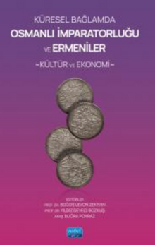 Küresel Bağlamda Osmanlı İmparatorluğu ve Ermeniler:Kültür ve Ekonomi