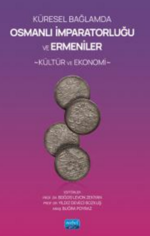 Küresel Bağlamda Osmanlı İmparatorluğu ve Ermeniler:Kültür ve Ekonomi