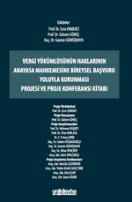 Vergi Yükümlüsünün Haklarının Anayasa Mahkemesine Bireysel Başvuru Yoluyla Korunması Projesi ve Proje Konferansı Kitabı