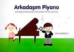 Arkadaşım Piyano & Yeni Başlayanlar İçin Uygulamalı Piyano Metodu