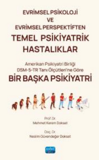 Evrimsel Psikoloji ve Evrimsel Perspektiften TEMEL PSİKİYATRİK HASTALIKLAR