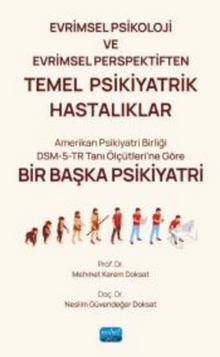 Evrimsel Psikoloji ve Evrimsel Perspektiften TEMEL PSİKİYATRİK HASTALIKLAR