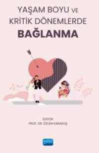 Yaşam Boyu ve Kritik Dönemlerde BAĞLANMA