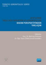 Afetlerde Yaşlılığa Geriatrik ve Gerontolojik Bakım Perspektifinden Yaklaşım