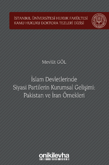 İslam Devletlerinde Siyasi Partilerin Kurumsal Gelişimi: Pakistan ve İran Örnekleri