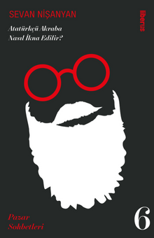 Atatürkçü Akraba Nasıl İkna Edilir? & Pazar Sohbetleri - 6