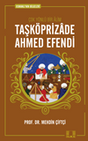 Taşk&ouml;prizade Ahmed Efendi / Osmanlı'nın Bilgeleri 1