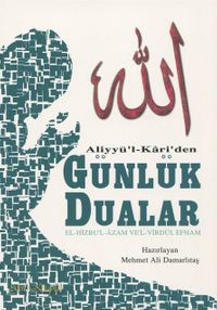 Aliyyü’l Kari’den Günlük Dualar & El-Hizbu’l – Azam Ve’l – Virdül Efham