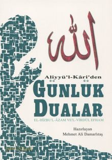Aliyyü’l Kari’den Günlük Dualar & El-Hizbu’l – Azam Ve’l – Virdül Efham