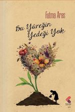 Bu Yüreğin Yedeği Yok