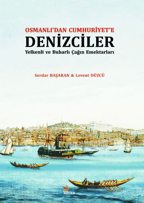 Osmanlı'dan Cumhuriyet'e Denizciler & Yelkenli ve Buharlı Çağın Emektarları