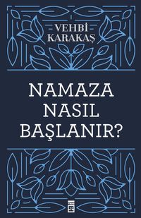Namaza Nasıl Başlanır?