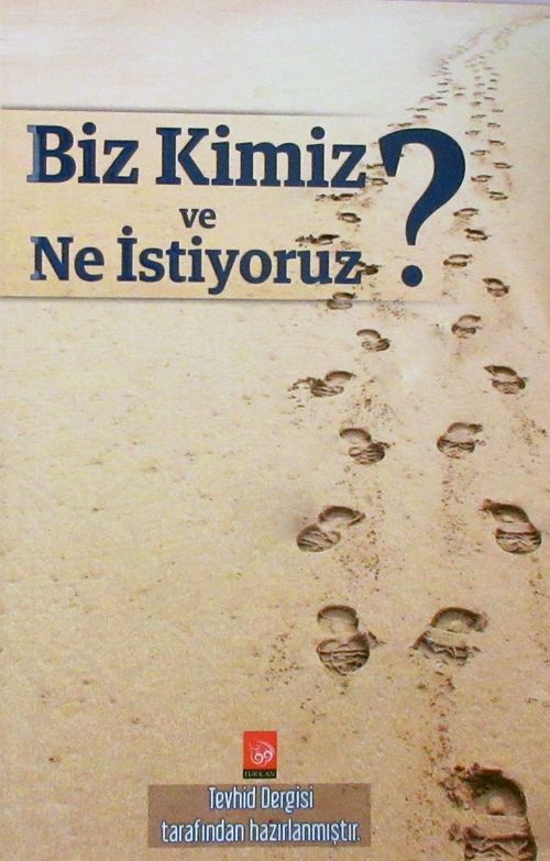 Biz Kimiz ve Ne İstiyoruz?