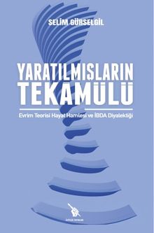 Yaratılmışların Tekamülü & Evrim Teorisi, Hayat Hamlesi ve İbda Diyalektiği