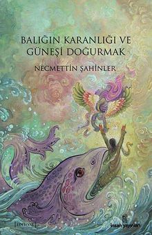 Balığın Karanlığı ve Güneşi Doğurmak