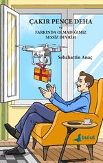 Çakır Pençe Deha ve Farkında Olmadığımız Sessiz Devrim